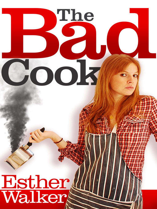 Title details for Bad Cook by Esther Walker - Available